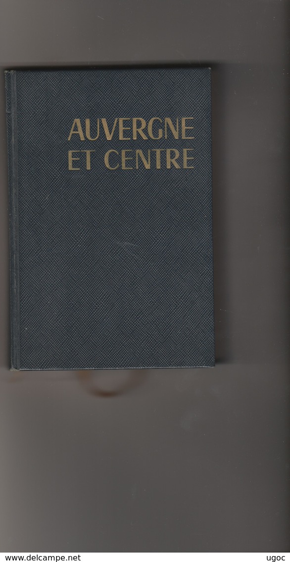 LIVRE De 1962 -  Beau Livre GUIDES BLEUS AUVERGNE ET CENTRE , 590 Pages, Très Bon état. - Auvergne