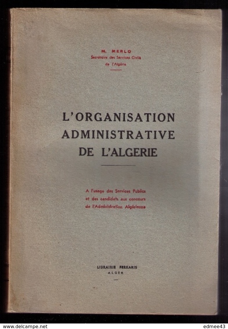 Rare ! Manuel Merlo, L'Organisation Administrative De L'Algérie…, Alger, 1951 - History