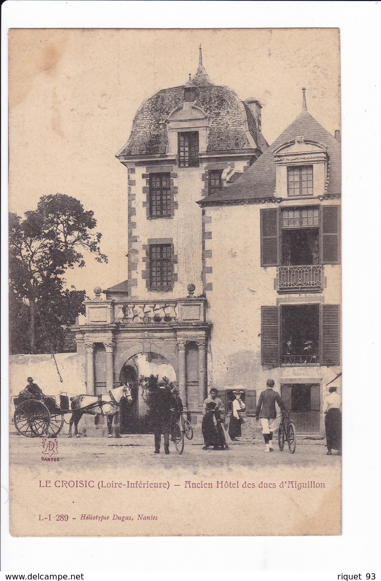 LE CROISIC - Ancien Hôtel Des Ducs D'Aiguillon - Le Croisic