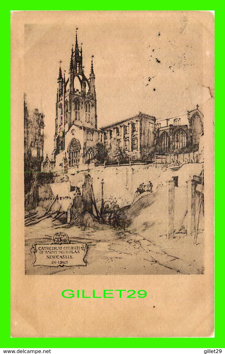 NEWCASTLE, UK - CATHEDRAL CHURCH OF SAINT NICOLAS IN 1903 - TRAVEL - THOMPSON AND LEE - - Newcastle-upon-Tyne