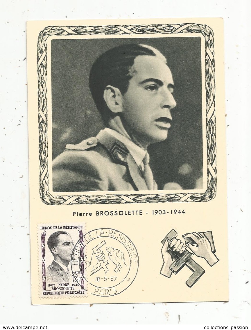 Carte Maximum , Pierre BROSSOLETTE , Héros De La Résistance , Paris , 18-5-1957 , Carte Officielle De L'UNADIF - 1950-1959