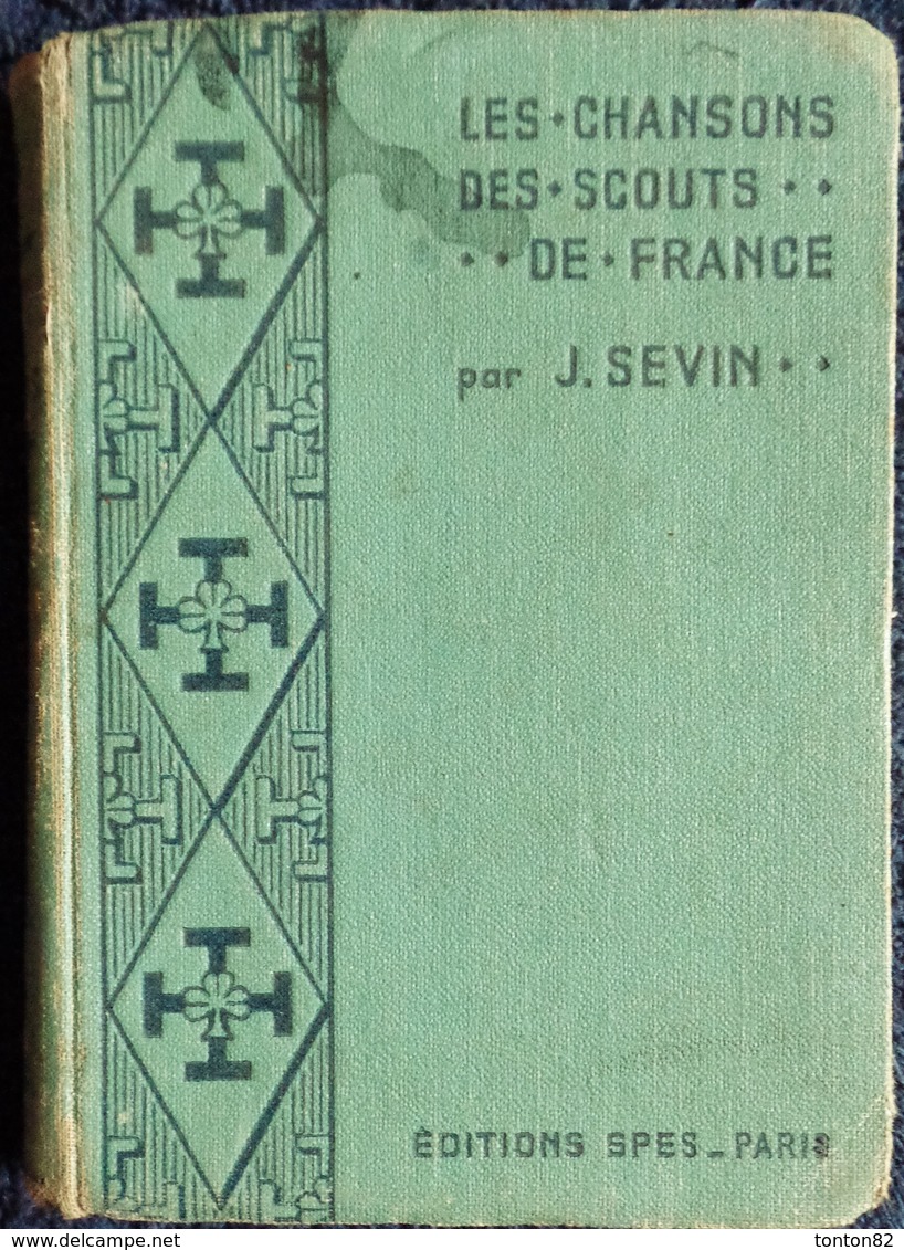 J. Sevin - Les Chansons Des " SCOUTS " De France - Éditions SPES - ( 1936 ) . - 1901-1940