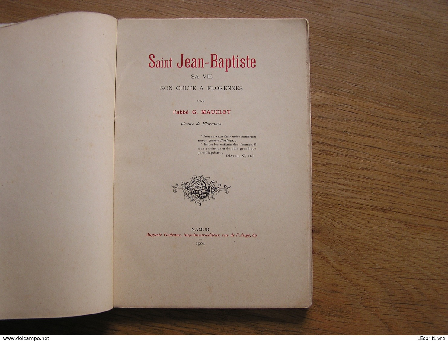 SAINT JEAN-BAPTISTE Sa Vie Son Culte à Florennes Gustave Mauclet 1904 Religion Abbaye Saint-Jean Saint-Maur Pélerinage - Belgique