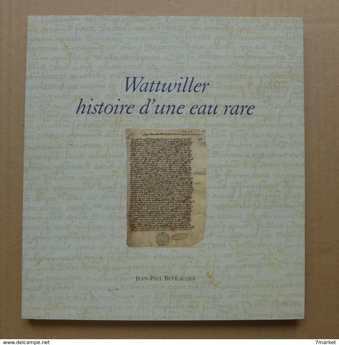 Jean Paul Bevilacqua - Wattwiller Histoire D'une Eau Rare - Alsace