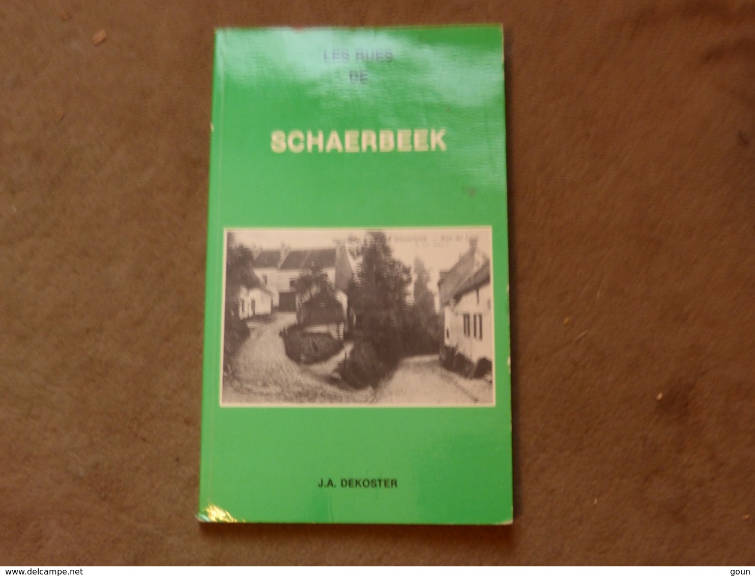 Livre Les Rues De Schaerbeek J.A. Dekoster - Autres & Non Classés