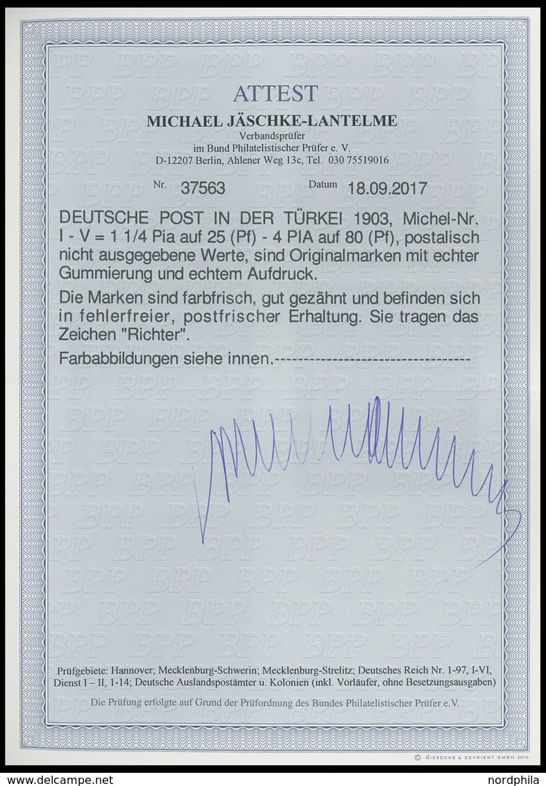 DP TÜRKEI I-V **, 1902, Nicht Ausgegeben: 11/4 Pia. Auf 25 Pf. - 4 PIA Auf 80 Pf., Postfrisch, 5 Prachtwerte, Mi. 3750.- - Deutsche Post In Der Türkei