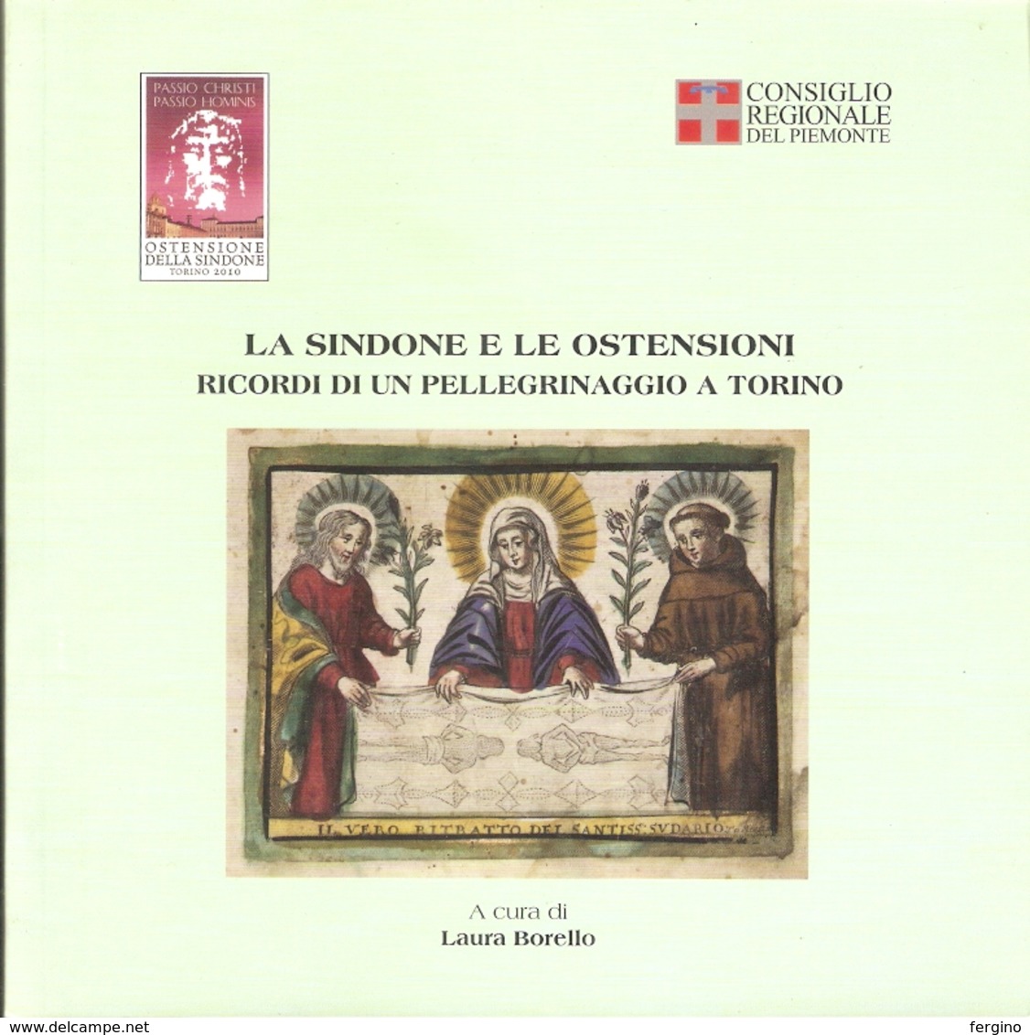 LA SINDONE E LE OSTENSIONI - RICORDI DI UN PELLEGRINAGGIO A TORINO (CATALOGO MOSTRA 2010) - Altri & Non Classificati