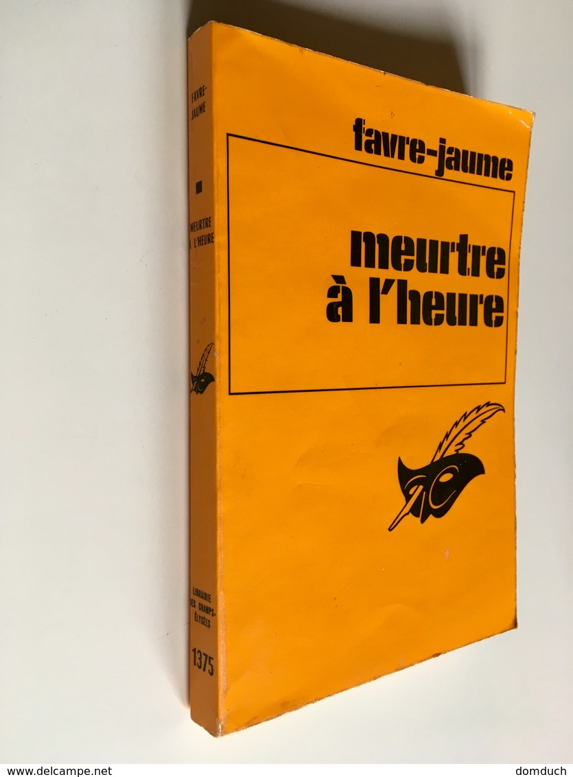 Collection LE MASQUE N° 1375   MEURTRE A L’HEURE   FAVRE-JAUME    Librairie Des Champs Elysées - 1975 - Le Masque