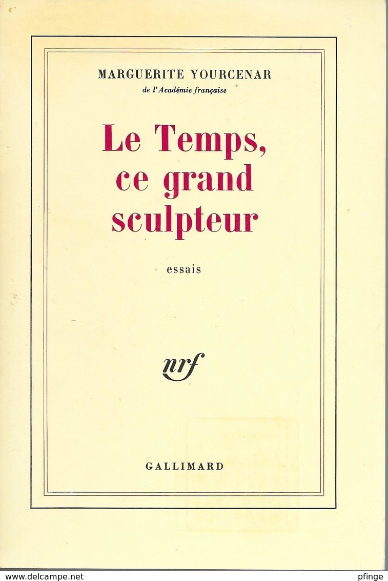 Le Temps, Ce Grand Sculpteur Par Marguerite Yourcenar - - Autres & Non Classés