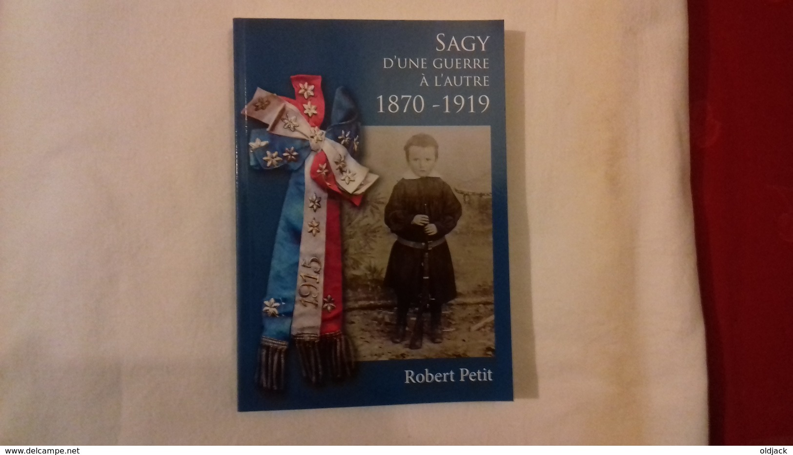 SAGY (saône Et Loire .71) D'une Guerreà L'autre 1870-1919.R. PETIT. 2011 (99R13) - Histoire