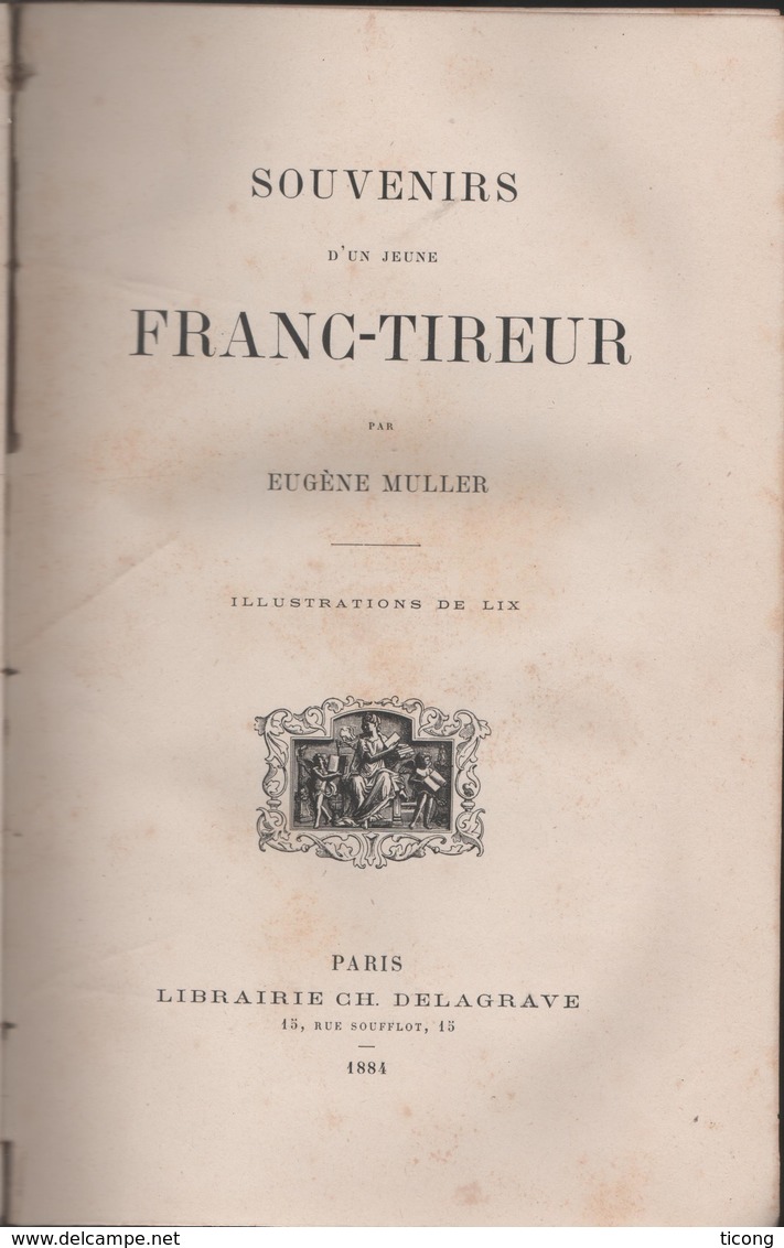 MILITARIA GUERRE DE 1870, SOUVENIR D UN JEUNE FRANC TIREUR D EUGENE MULLER, ILLUSTREE PAR LIX, EDITION DELAGRAVE 1884 - Français