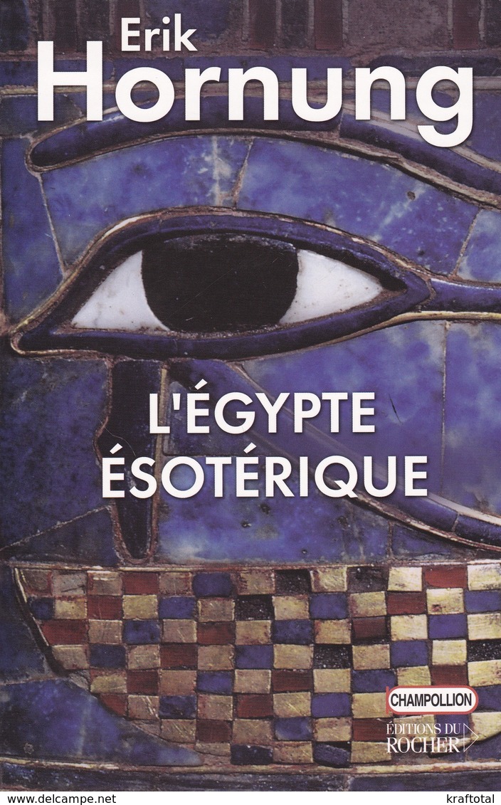 L'EGYPTE ESOTERIQUE D'ERIK HORNUNG ED. DU ROCHER - Histoire