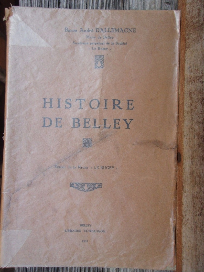 Beau Livre  Histoire De Belley  Par Le Baron André DALLEMAGNE  Librairie Compagnon  1929 - 1901-1940