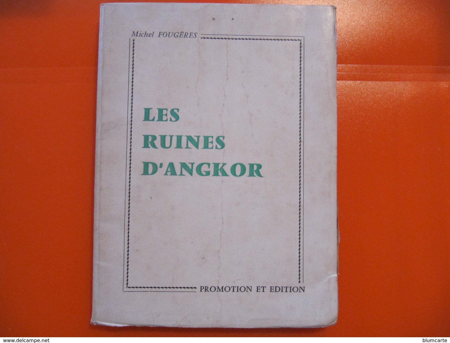 MICHEL FOUGERES - LES RUINES D'ANGKOR - Dédicacé à Sa Majesté NORODOM SIHANOUK -  1967 - PROMOTION ET EDITION - Histoire