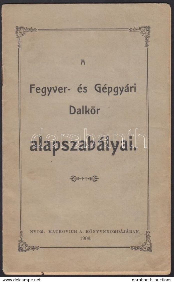 1906 Fegyver és Gépgyári Dalkör Alapszabályai. Hn., Matkovich A.-ny., 10 P. Kiadói Papírkötésben, Ceruzás Aláhúzásokkal, - Unclassified