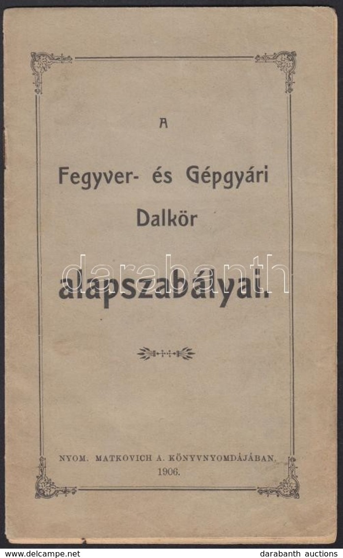 1906 Fegyver és Gépgyári Dalkör Alapszabályai. Hn., Matkovich A.-ny., 10 P. Kiadói Papírkötésben, Ceruzás Aláhúzásokkal, - Non Classés
