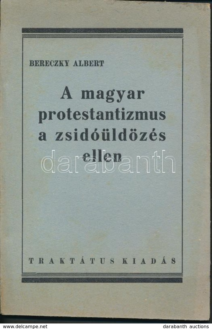 1945 Bereczky Albert: A Magyar Protestantizmus A Zsidóüldözés Ellen, Pp.:44, 19x13cm - Sonstige & Ohne Zuordnung