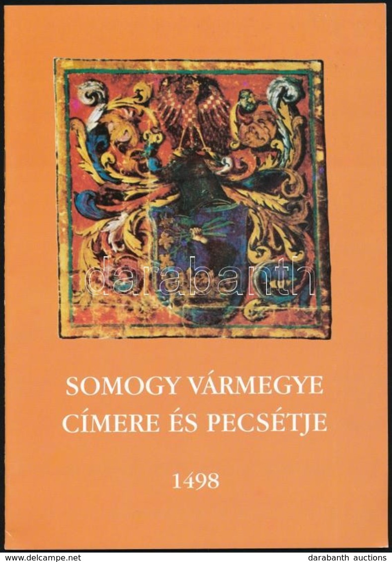 Borsa Iván: Somogy Vármegye Címereslevele és Első Pecsétje. 1498. Kaposvár,(1998), Kaposvári Nyomda Kft.,16 P.+1 T. Kiad - Unclassified