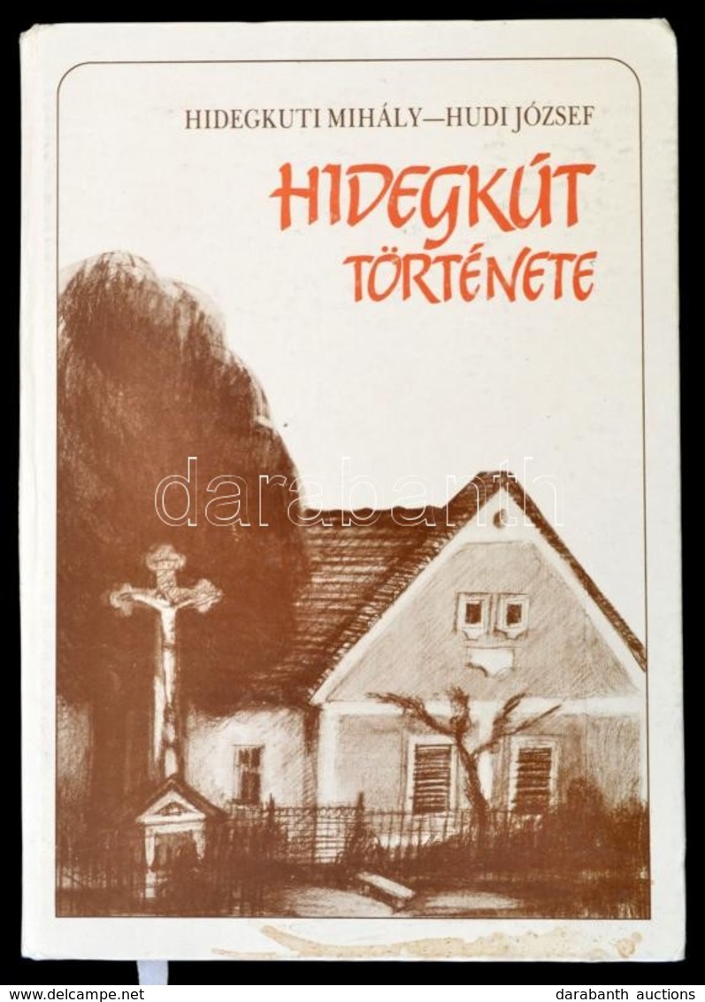 Hidegkuti Mihály-Hudi József: Hidegkút Története. Veszprém Megyei Levéltár Kiadványai 5. Veszprém, 1987, Veszprém Megyei - Ohne Zuordnung