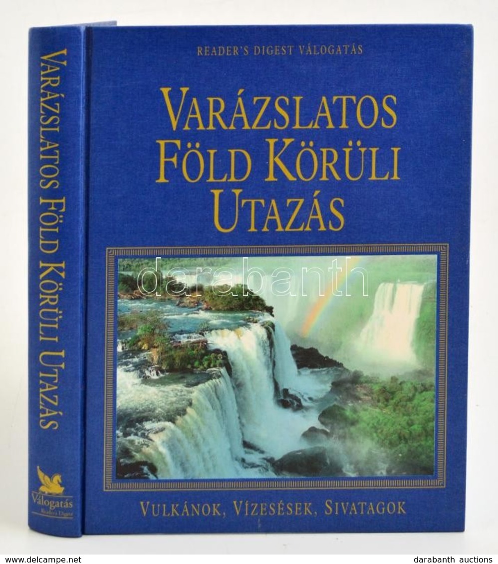 Varázslatos Föld Körüli Utazás. Vulkánok, Vízesések, Sivatagok. 2004, Reader's Digest. Kiadói Egészvászon Kötés, Jó álla - Ohne Zuordnung