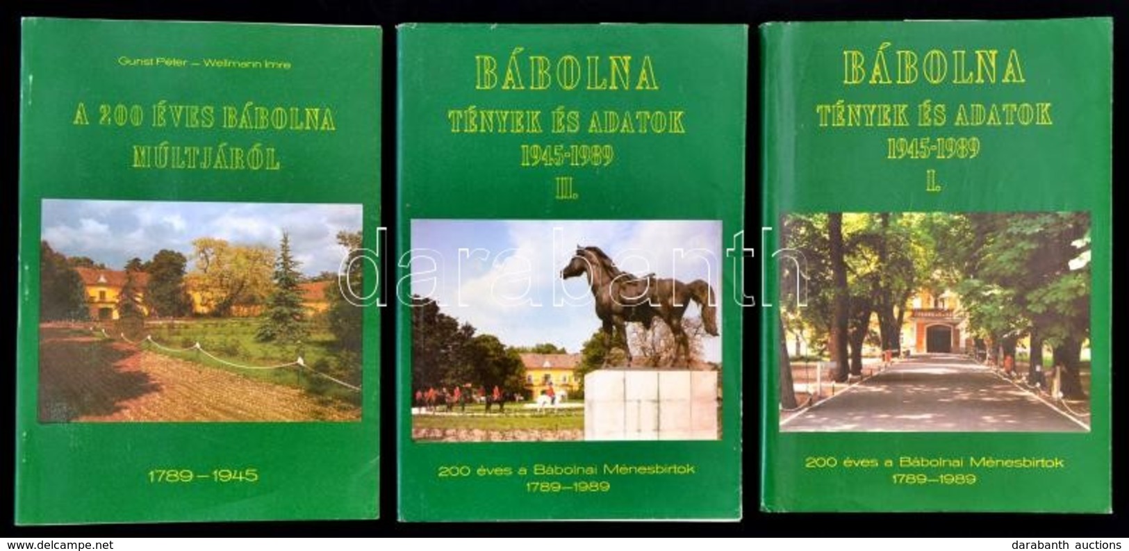 Bábolna Tények és Adatok 1945-1989. I-II. Kötet. 200 éves A Bábolnai Ménesbirtok 1789-1989.+Gunst Péter-Wellmann Imre: A - Ohne Zuordnung