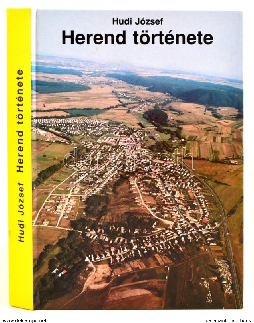 Hudi József: Herend Története. Egy Bakonyi Község Múltja és Jelene. Veszprém, 1998, Herendi Német Kisebbségi Önkormányza - Non Classificati