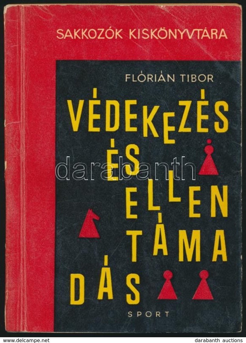 Flórián Tibor: Védekezés és Ellentámadás. Sakkozók Kiskönyvtára. Bp., 1965, Sport. Számos Szövegközti ábrával Illusztrál - Non Classés