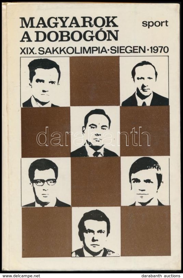 Magyarok A Dobogón. XIX. Sakkolimpia, Siegen, 1970. Szerk.: Varnusz Egon. Bp.,1972, Sport. Kiadói Kartonált Papírkötés. - Non Classés