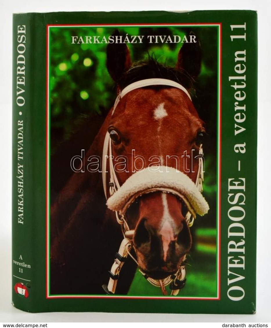Farkasházy Tivadar: Overdose A Verhetetlen 11. Bp.,2008, Adwise Media. Feket-fehér és Színes Képekkel Illusztrálva. Kiad - Non Classificati