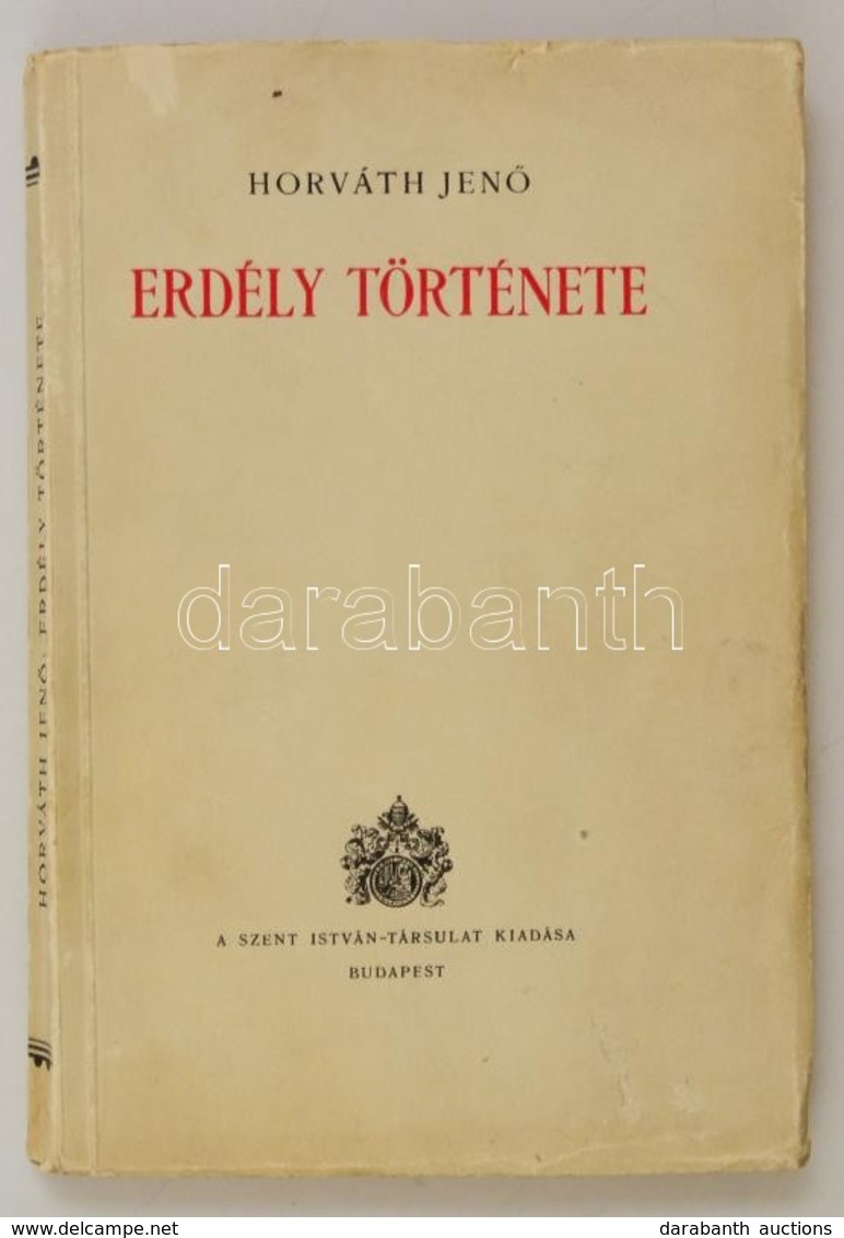 Horváth Jenő: Erdély Története. Bp.,(1939), Szent István-Társulat. Kiadói Papírkötés. Jó állapotban. - Ohne Zuordnung