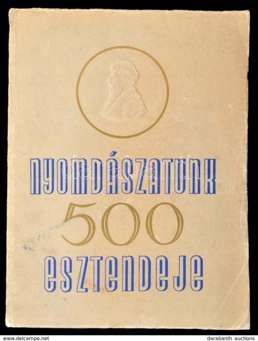 Nyomdászatunk 500 Esztendeje. Emlékkönyv A Könyvnyomtatás Feltalálásának Félezeréves Jubileumára. Szerk.: Novák László.  - Non Classificati