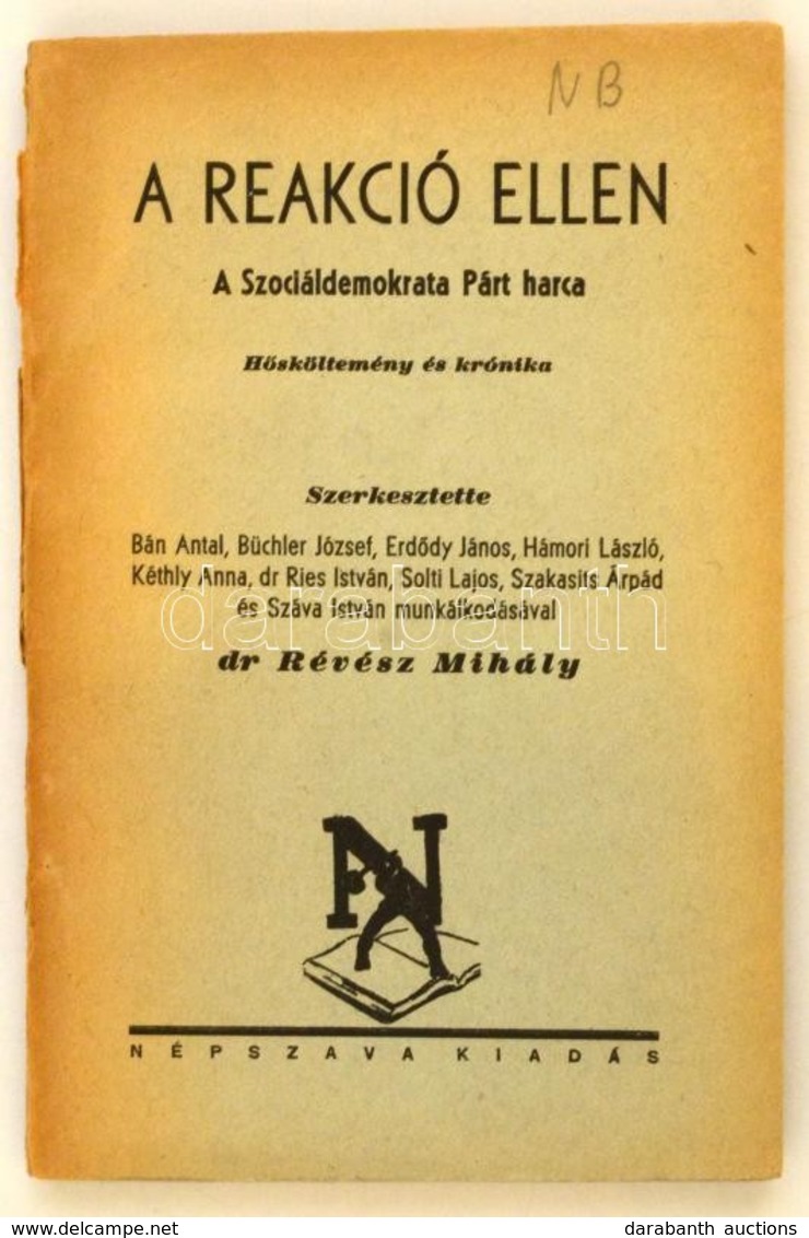 A Reakció Ellen. A Szociáldemokrata Párt Harca. Hősköltemény és Krónika. Szerk.: Dr. Révész Mihály. Bán Antal, Büchler J - Unclassified