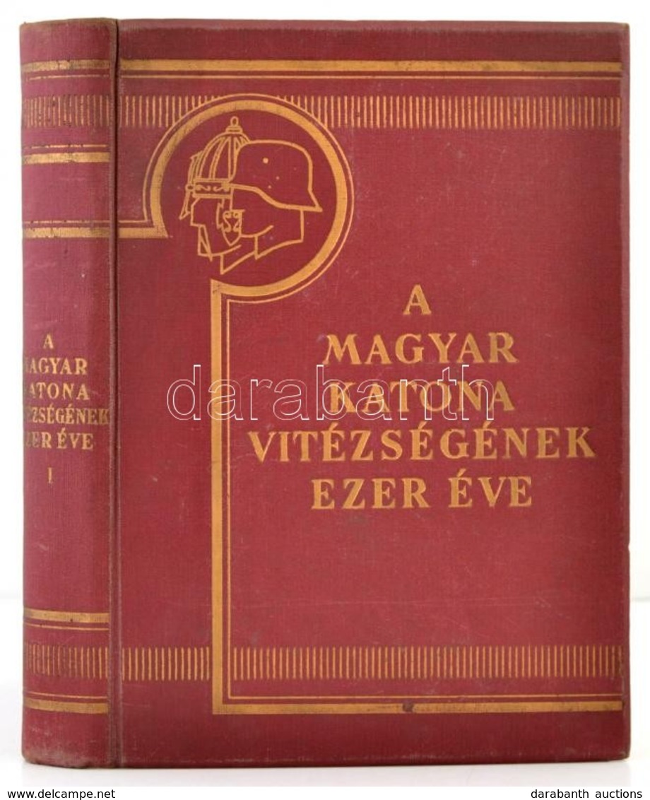 A Magyar Katona Vitézségének Ezer éve. Szerk.: Pilch Jenő. 1. Köt. Bp., é. N., Franklin. Kicsit Kopott Vászonkötésben, J - Non Classés