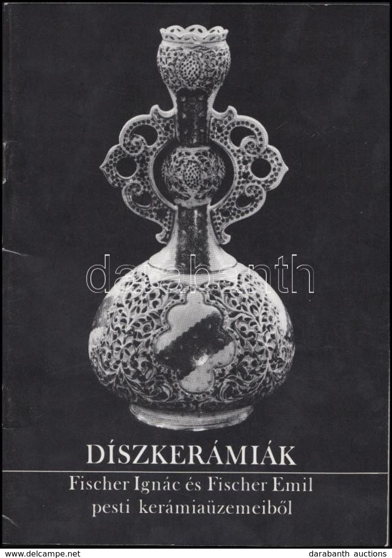 Díszkerámiák Fischer Ignác és Fischer Emil Pesti Kerámiaüzemeiből. Kiállítási Katalógus. A Kiállítás Anyagát összeállíto - Non Classificati