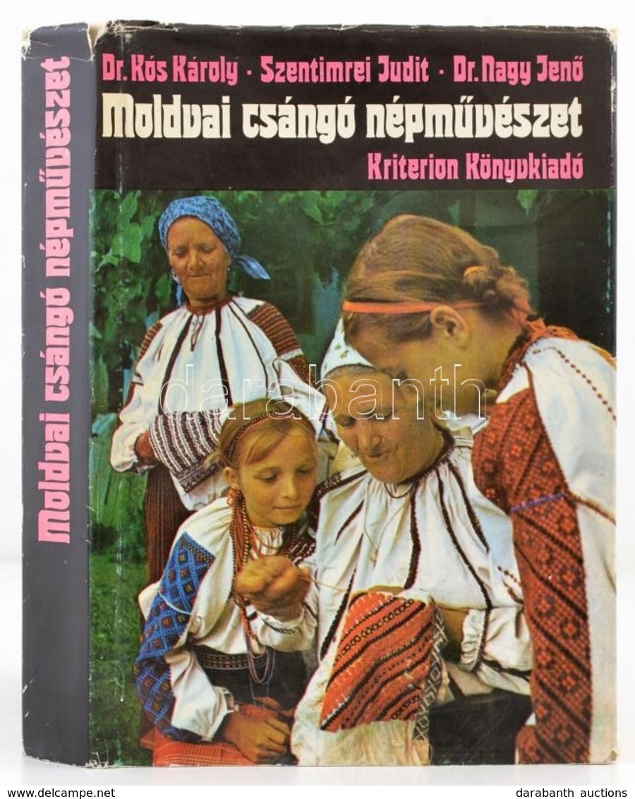 Kós Károly. Szentimrei Judit- Dr. Nagy Jenő: Moldvai Csángó Népművészet. Bukarest, 1981. Kriterion. Egészvászon Kötésben - Unclassified