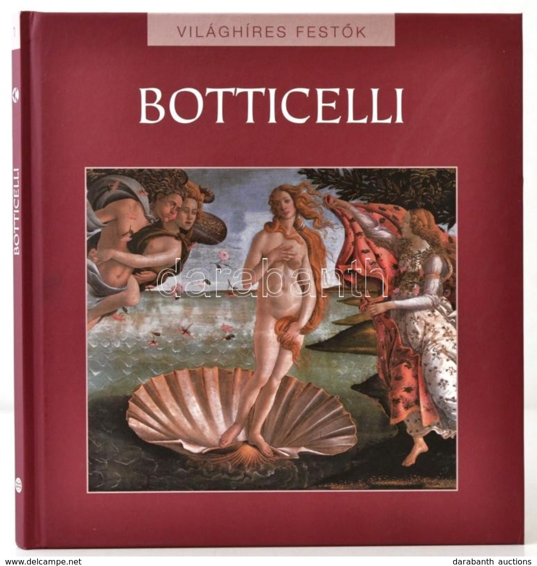 Sandro Botticelli. Fordította: Bárdos Miklós. Világhíres Festők. Bp.,2006, Kossuth. Kiadói Kartonált Papírkötés. - Unclassified