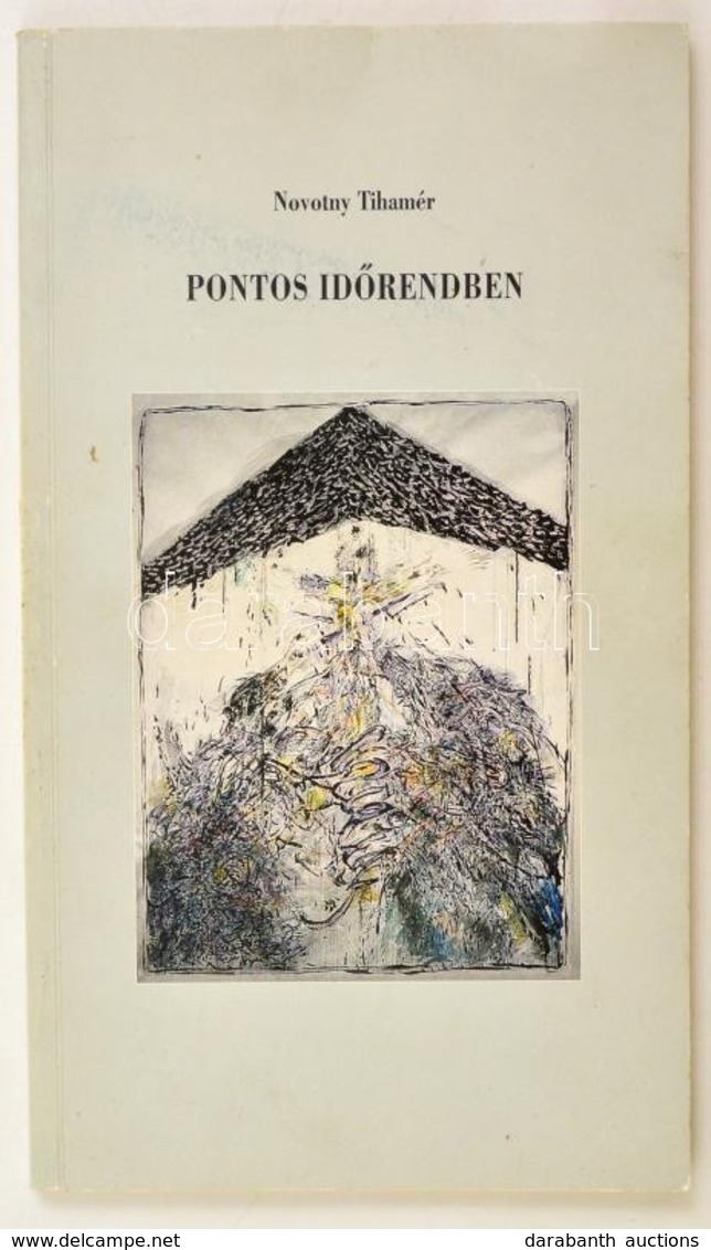 Novotny Tihamér: Pontos Időrendben. Sorsfürkésző írott Azonosulási Kísérletek A Képzőművészet Világából (válogatás). Bp. - Sin Clasificación