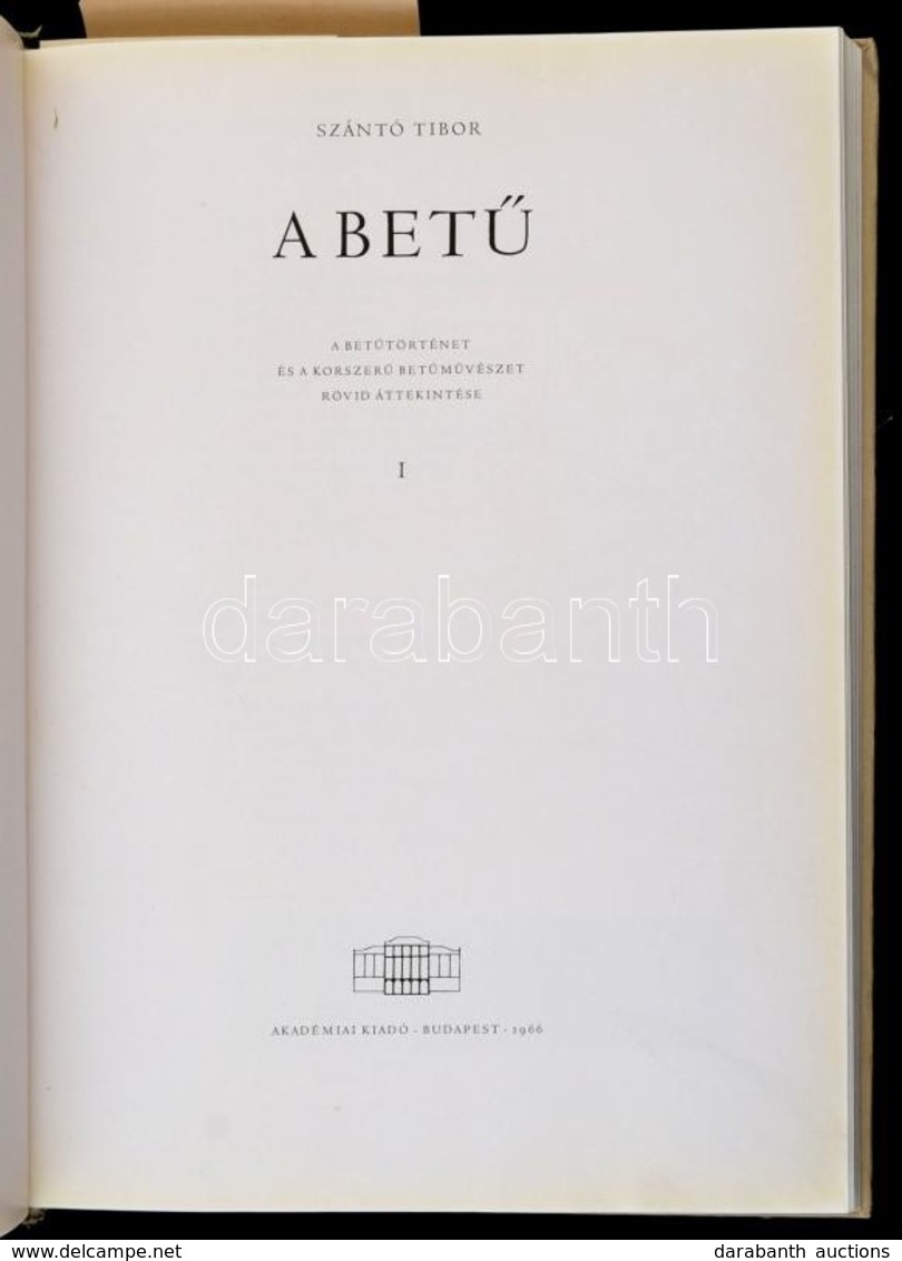 Szántó Tibor: A Betű I. Kötet. A Betűtörténet és Korszerű Betűművészet Rövid áttekintése. Bp.,1966, Akadémiai Kiadó. Gaz - Non Classificati