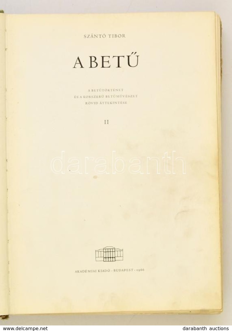 Szántó Tibor: A Betű II. Kötet. A Betűtörténet és Korszerű Betűművészet Rövid áttekintése. Bp.,1966, Akadémiai Kiadó. Ga - Unclassified