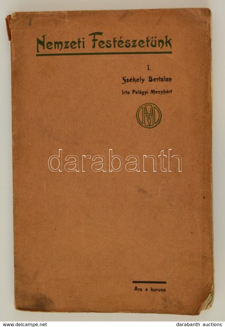 Palágyi Menyhért: Székely Bertalan és A Festészet Aesthetikája. Nemzeti Festészetünk I. Bp., 1910, Eggenberger-féle Köny - Ohne Zuordnung