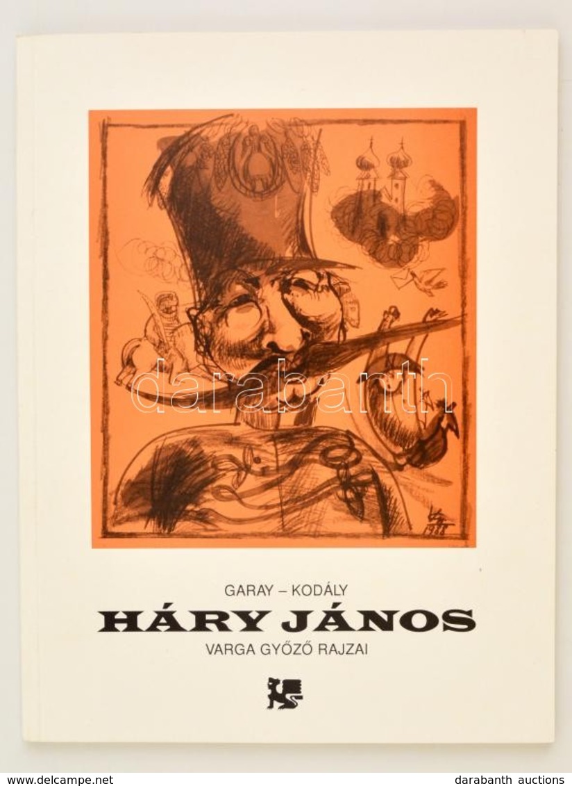 Varga Győző: Garay (János) - Kodály Zoltán: Háry János. Varga Győző Rajza. Bp.,1999, Szerzői Kiadás, (Regiszter Nyomda), - Unclassified