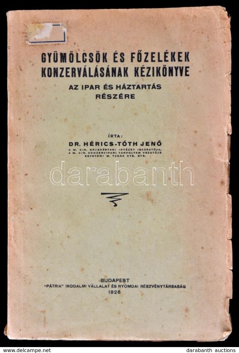 Dr. Hérics-Tóth Jenő: Gyümölcsök és Főzelékek Konzerválásának Kézikönyve. Bp., 1926, Pátria, 308 P. Kiadói Papírkötésben - Sin Clasificación