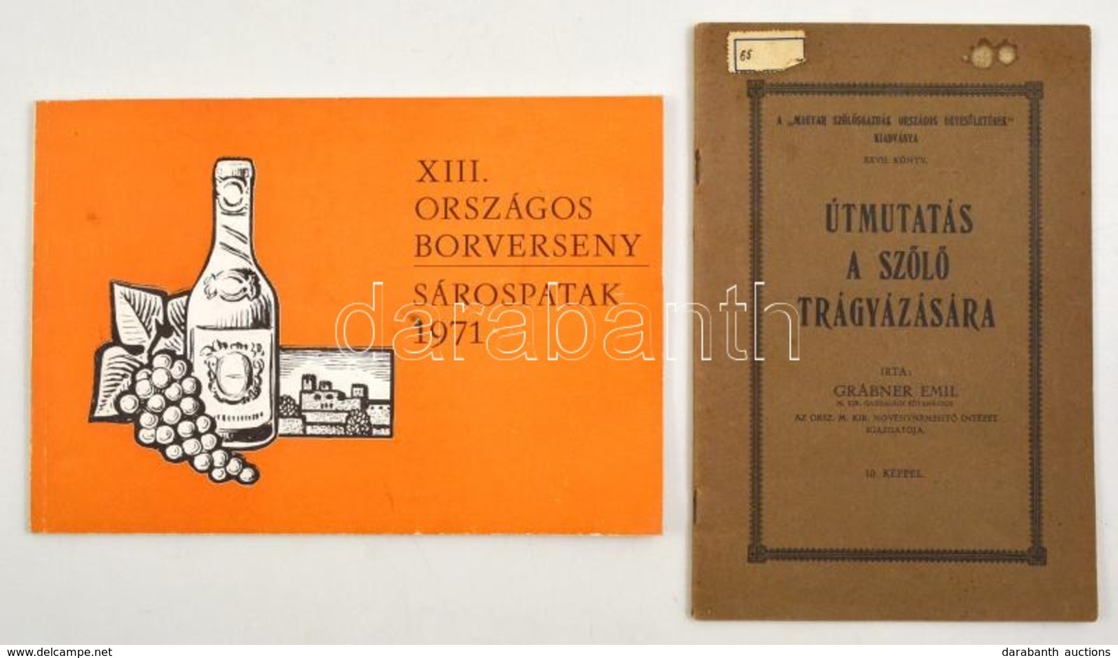 Grábner Emil :Útmutatás A Szőlő Trágyázására. 10 Képpel. Bp., é.n. Posner.  + 1971 XIII. Borverseny, Sárospatak, 59p. - Non Classificati