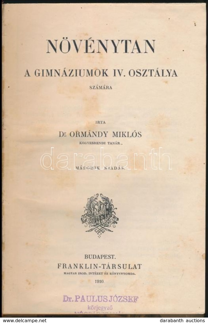 Dr. Ormándy Miklós: Növénytan A Gimnáziumok IV. Osztálya Számára. Bp.,1910, Franklin-Társulat. Második-kiadás, 222 P.+XI - Non Classés