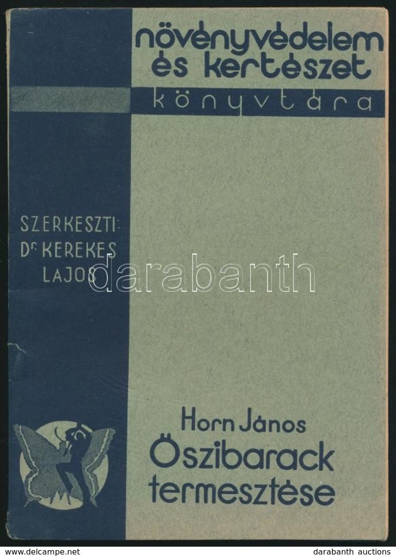 Horn János: Őszibarack Termesztése. Növényvédelem és Kertészet Könyvtára 13. Kötet. Bp., 1937, A Növényvédelem és Kertés - Non Classificati