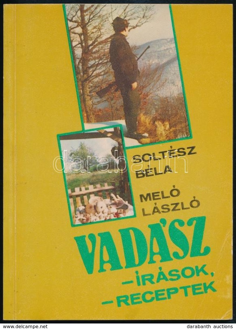 Soltész Béla-Méló László: Vadász-írások - Receptek. Bp.,1987,Sport. Kiadói Papírkötés. - Sin Clasificación