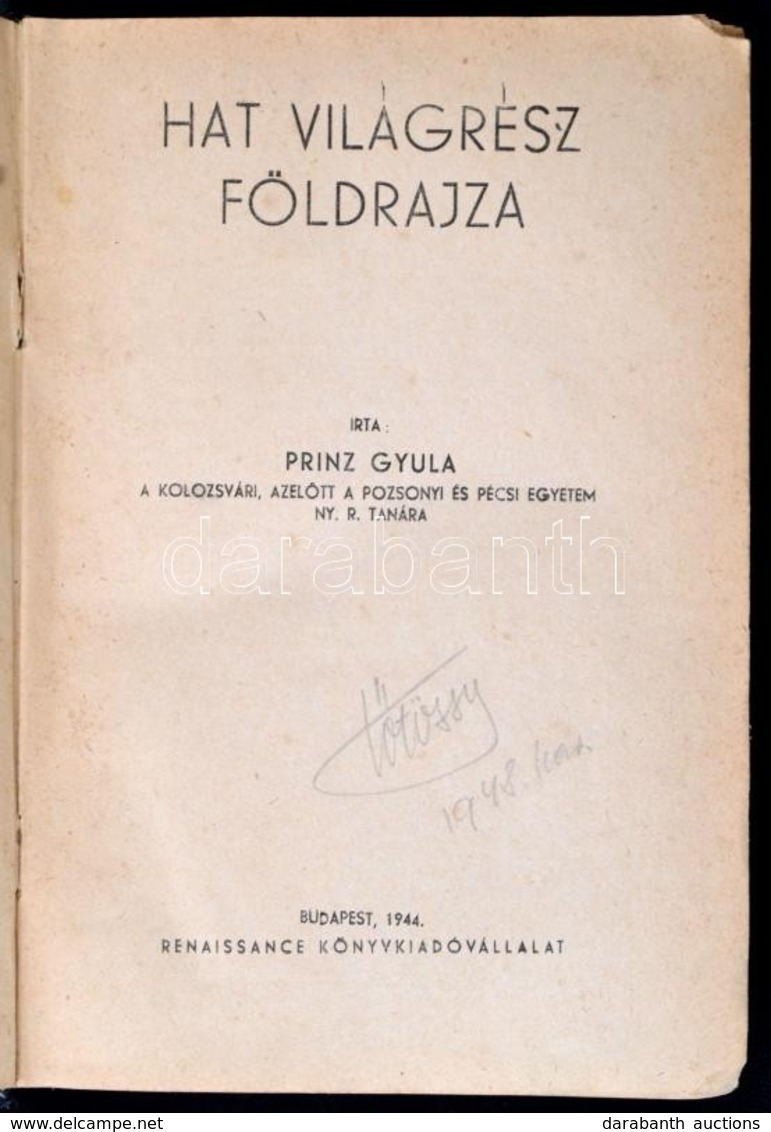 Princz Gyula: Hat Világrész Földrajza. Bp.,1944, Renaissance. Átkötött Kopott Félvászon-kötés, Sérült Gerinccel, Hiányzó - Ohne Zuordnung