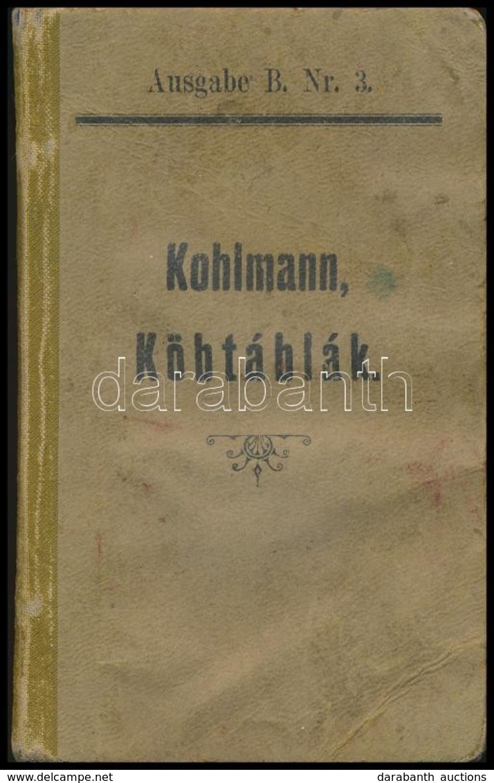 Köbtáblák Hengeralakú Metszett és Faragott Fák Köbtartalmának Föllelésére. Összeáll.: Kohlmann V.+Köbtáblák Metszett és  - Non Classificati