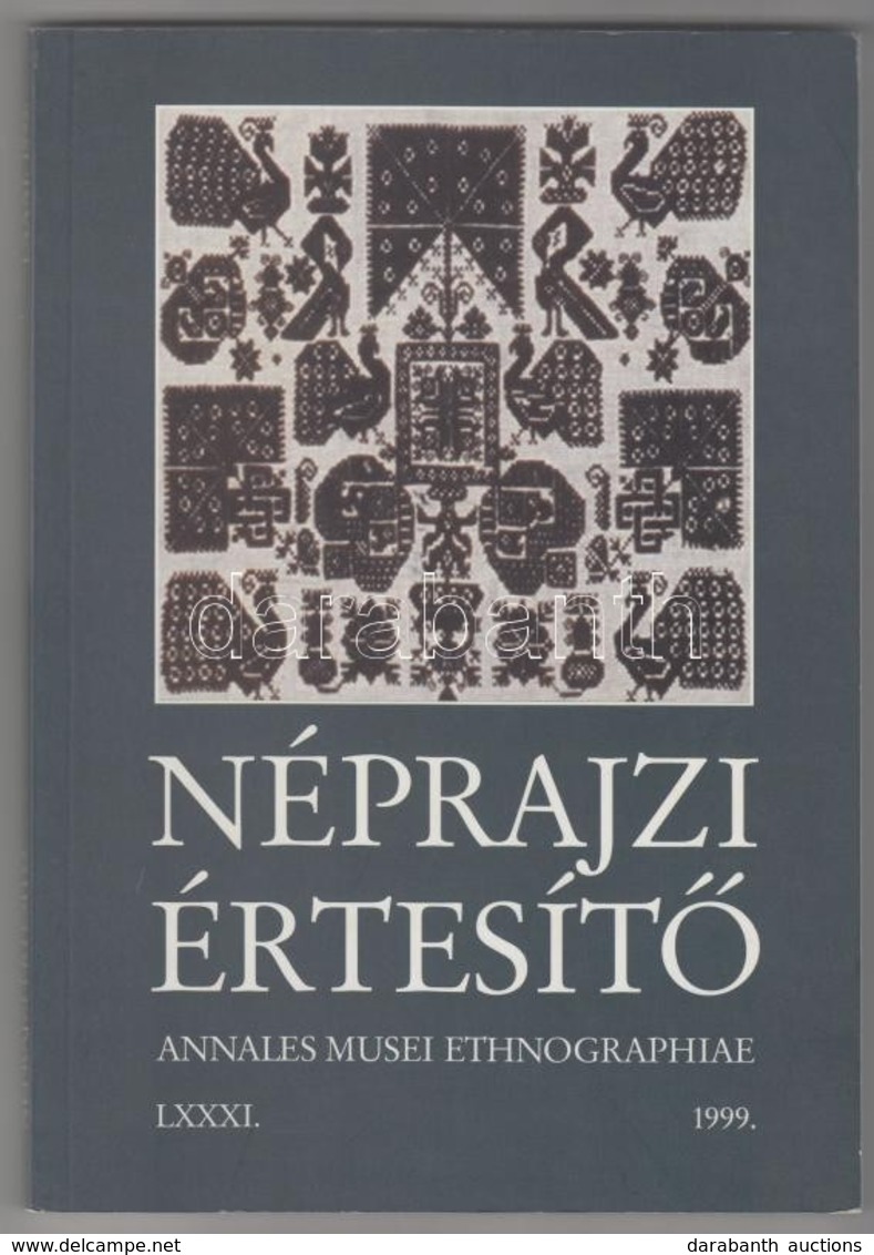 Néprajzi értesítő. 1999. Annales Musei Ethnographiae LXXXI. Szerk.: Gráfik Imre. Bp., 1999, Néprajzi Múzeum. Kiadói Papí - Non Classificati