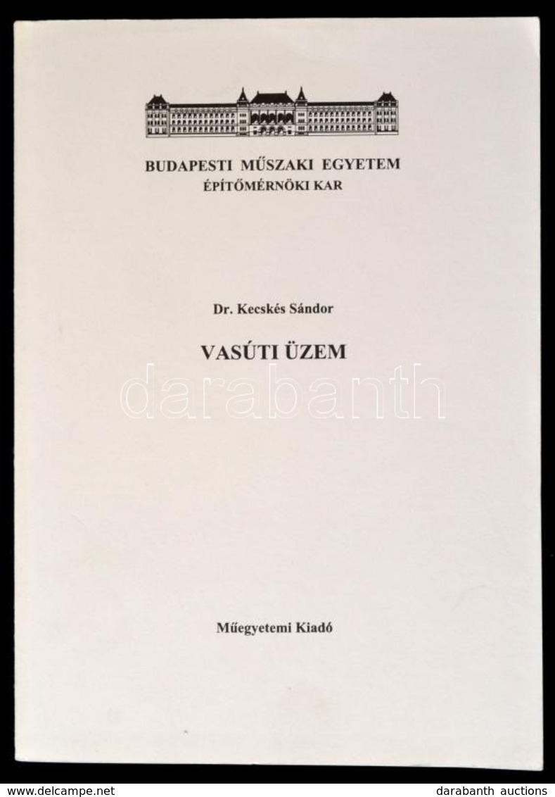 Dr. Kecskés Sándor: Vasúti üzem. Budapesti Műszaki Egyetem. Építőmérnöki Kar. Bp.,1995, Műegyetemi Kiadó. Kiadói Papírkö - Non Classificati